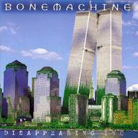 Bone Machine : Disappearing Inc.